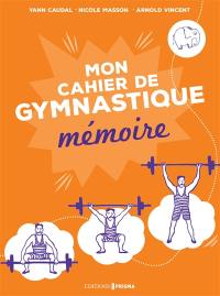 Mon cahier mémoire : ma gymnastique... des neurones !
