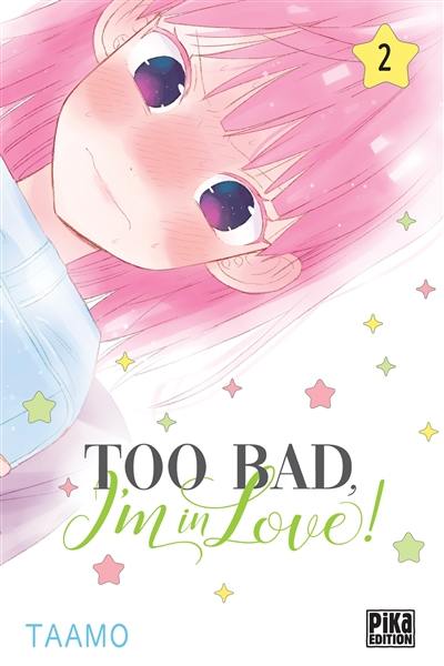 Too bad, I'm in love !. Vol. 2