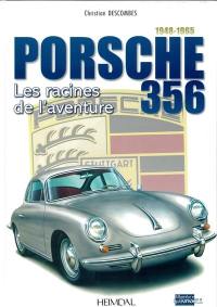 Porsche 356 : les racines de l'aventure : 1948-1965