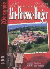L'almanach de l'Ain-Bresse-Bugey 2012 : j'aime mon terroir