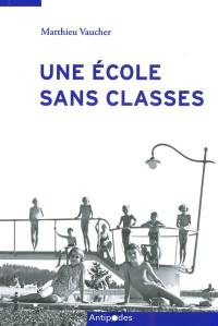 Une école sans classes : l'éducation scolaire en plein air à Lausanne, 1907-2014