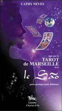 Agir par le tarot de Marseille avec le Sao : guide pratique pour débutants