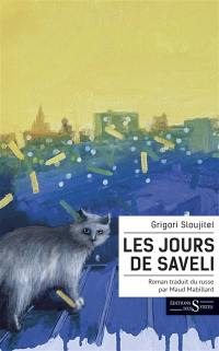 Les jours de Saveli : roman sur des chats et des hommes : les uns comme les autres jouent des vies
