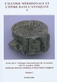 L'Illyrie méridionale et l'Epire dans l'Antiquité. Vol. 5. Actes du Ve Colloque international de Grenoble, 8-11 octobre 2008