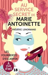 Au service secret de Marie-Antoinette. Vol. 7. Les fourberies d'escarpin