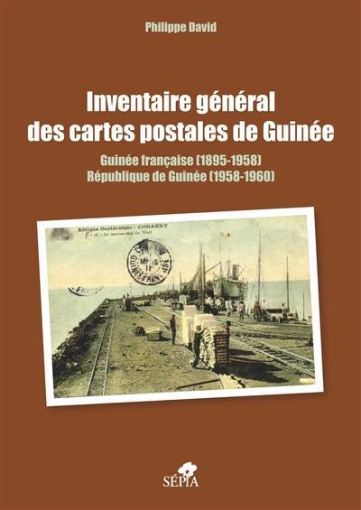 Inventaire général des cartes postales de Guinée : Guinée française (1895-1958), République de Guinée (1958-1960)
