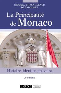 La principauté de Monaco : histoire, identité, pouvoirs