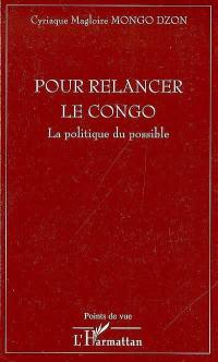 Pour relancer le Congo : la politique du possible