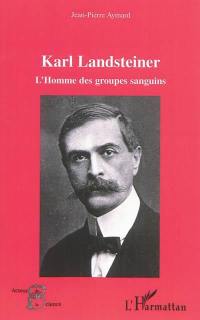 Karl Landsteiner : l'homme des groupes sanguins