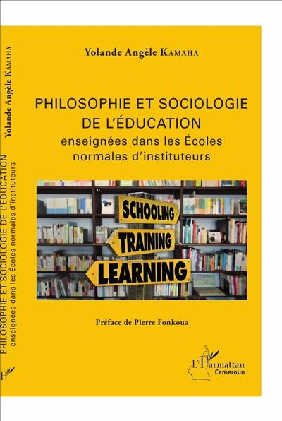 Philosophie et sociologie de l'éducation : enseignées dans les écoles normales d'instituteurs