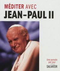 Méditer avec Jean-Paul II : une pensée par jour