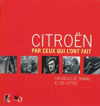 Citroën par ceux qui l'ont fait : un siècle de travail et de luttes