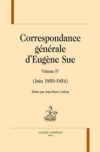 Correspondance générale d'Eugène Sue. Vol. 4. Juin 1850-1864