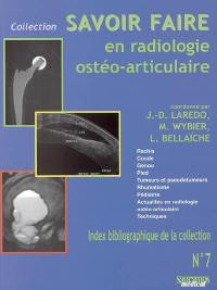 Savoir faire en radiologie ostéo-articulaire. Vol. 7. Rachis, coude, genou, pied, tumeurs et pseudotumeurs, rhumatisme, pédiatrie, actualités en radiologie ostéo-articulaire, techniques