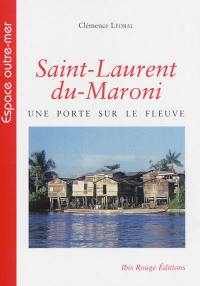 Saint-Laurent-du-Maroni : une porte sur le fleuve