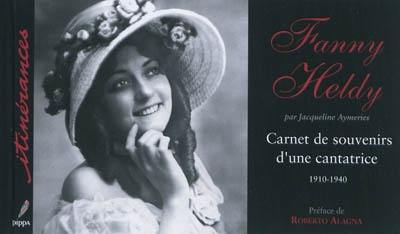 Fanny Heldy : carnets de souvenirs d'une cantatrice, 1910-1940