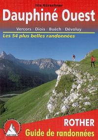Dauphiné Ouest : Vercors, Diois, Buëch, Dévoluy : les 54 plus belles randonnées