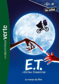 Films cultes Universal. Vol. 2. E.T. l'extraterrestre : le roman du film