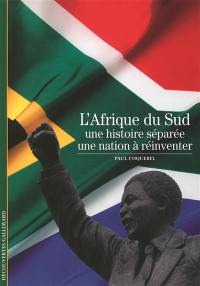 L'Afrique du Sud : une histoire séparée, une nation à réinventer