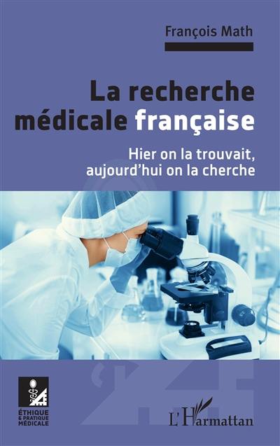 La recherche médicale française : hier on la trouvait, aujourd'hui on la cherche