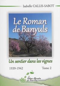 Le roman de Banyuls. Vol. 2. Un sentier dans les vignes : 1939-1942