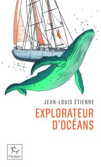 Explorateur d'océans : la vie, un vaste territoire d'incertitudes et autant de promesses à explorer