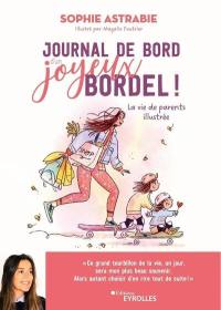 Journal de bord d'un joyeux bordel ! : la vie de parents illustrée