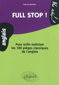 Full stop ! : pour enfin maîtriser les 100 pièges classiques de l'anglais : niveau 2