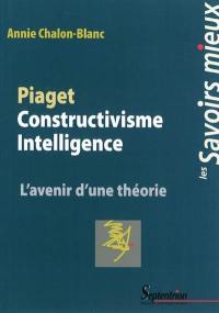 Piaget, constructivisme-intelligence : l'avenir d'une théorie