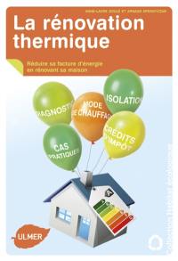 La rénovation thermique : réduire sa facture d'énergie en rénovant sa maison