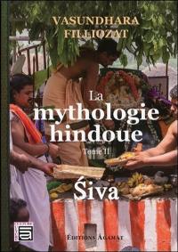 La mythologie hindoue. Vol. 2. Siva