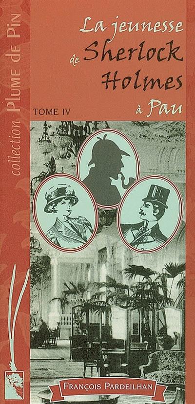 La jeunesse de Sherlock Holmes à Pau. Vol. 4