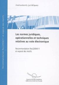 Les normes juridiques, opérationnelles et techniques relatives au vote électronique : recommandation Rec(2004)11 adoptée par le Comité des ministres du Conseil de l'Europe le 30 septembre 2004 et exposé des motifs