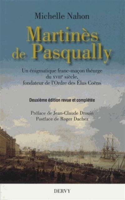 Martinès de Pasqually : un énigmatique franc-maçon théurge du XVIIIe siècle fondateur de l'ordre des élus coëns
