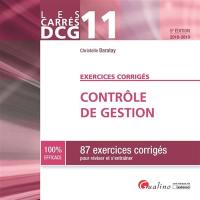 Contrôle de gestion : 87 exercices corrigés pour réviser et s'entraîner : DCG 11, 2018-2019