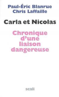 Carla et Nicolas : chronique d'une liaison dangereuse