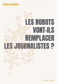 Les robots vont-ils remplacer les journalistes ?