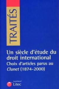 Un siècle d'étude du droit international : choix d'articles parus au Clunet (1874-2000)