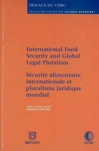 Sécurité alimentaire internationale et pluralisme juridique mondial. International food security and global legal pluralism