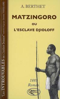Matzingoro ou L'esclave Djioloff