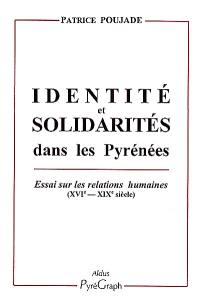 Identité et solidarités dans les Pyrénées : essai sur les relations humaines, XVIe-XIXe siècles