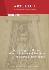 Artefact, n° 20. Technology as a resource : material culture and processes in the pre-modern world