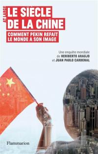 Le siècle de la Chine : comment Pékin refait le monde à son image