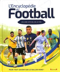 L'encyclopédie du football : un livre officiel de la FIFA : pour tout savoir sur le ballon rond !
