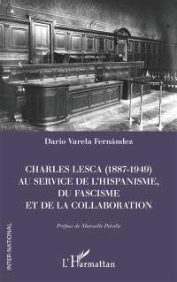 Charles Lesca (1887-1949) : au service de l'hispanisme, du fascisme et de la collaboration
