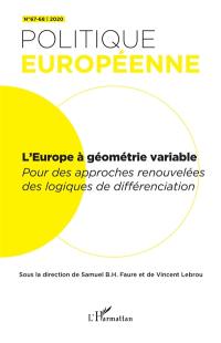 Politique européenne, n° 67-68. L'Europe à géométrie variable : pour des approches renouvelées des logiques de différenciation