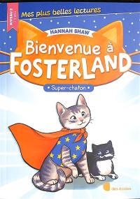 Bienvenue à Fosterland. Super-chaton