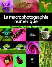 La macrophotographie numérique : photographier l'univers du minuscule
