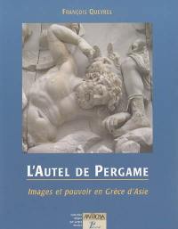 L'autel de Pergame : images et pouvoir en Grèce d'Asie