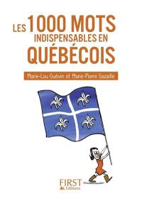 Les 1.000 mots indispensables en québécois : mini-lexique français-québécois québécois-français, pour tout comprendre et tout dire